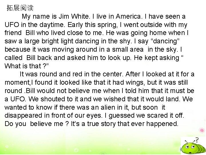  拓展阅读 My name is Jim White. I live in America. I have seen