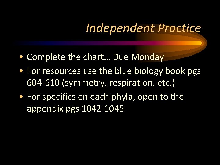 Independent Practice • Complete the chart… Due Monday • For resources use the blue