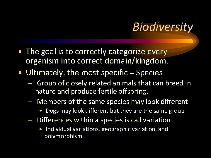 Biodiversity • The goal is to correctly categorize every organism into correct domain/kingdom. •