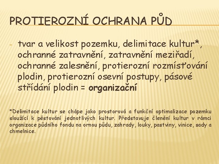 PROTIEROZNÍ OCHRANA PŮD - tvar a velikost pozemku, delimitace kultur*, ochranné zatravnění, zatravnění meziřadí,