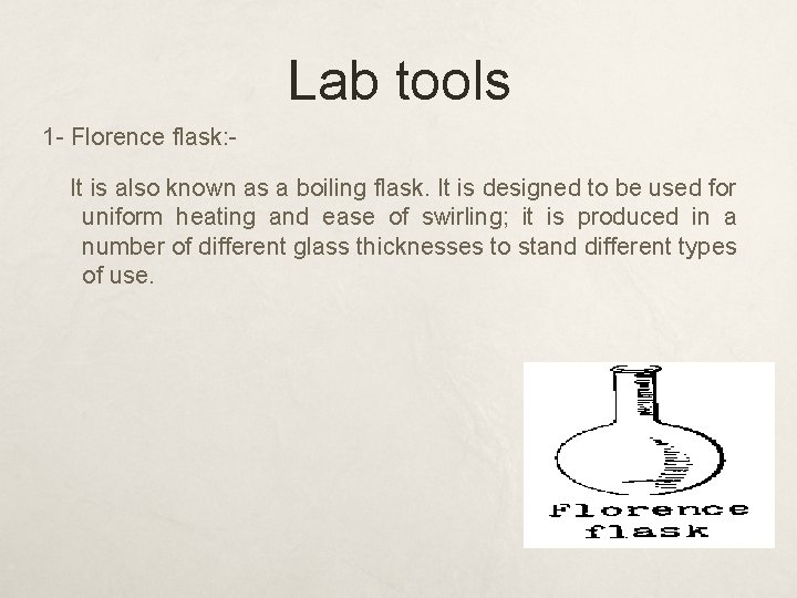 Lab tools 1 - Florence flask: - It is also known as a boiling