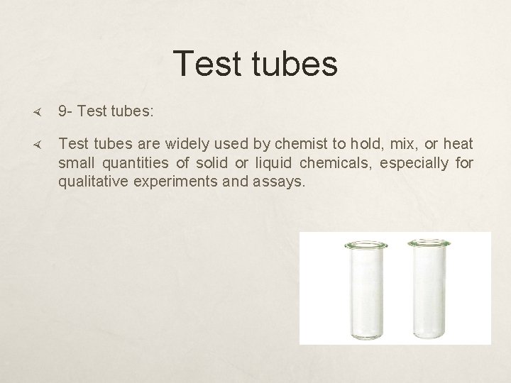 Test tubes 9 - Test tubes: Test tubes are widely used by chemist to
