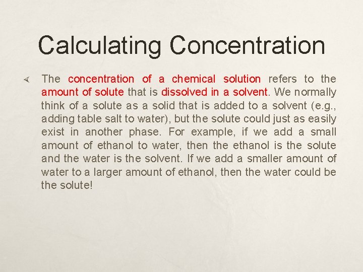 Calculating Concentration The concentration of a chemical solution refers to the amount of solute