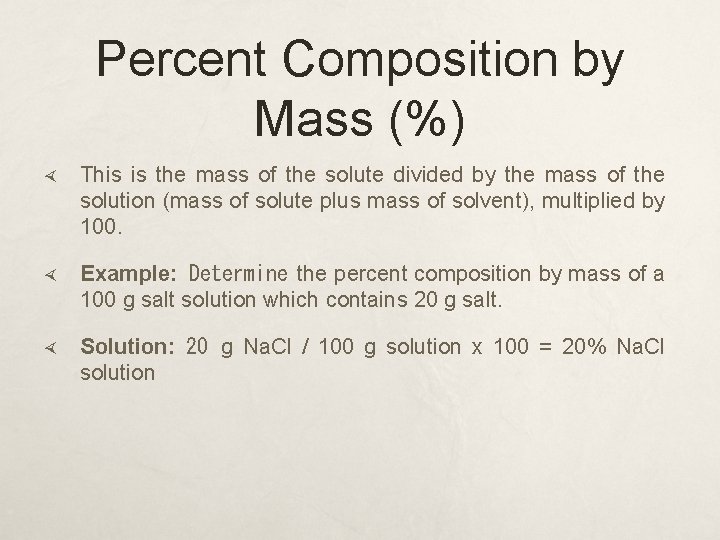 Percent Composition by Mass (%) This is the mass of the solute divided by