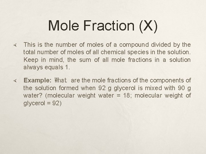 Mole Fraction (X) This is the number of moles of a compound divided by