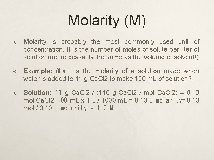 Molarity (M) Molarity is probably the most commonly used unit of concentration. It is