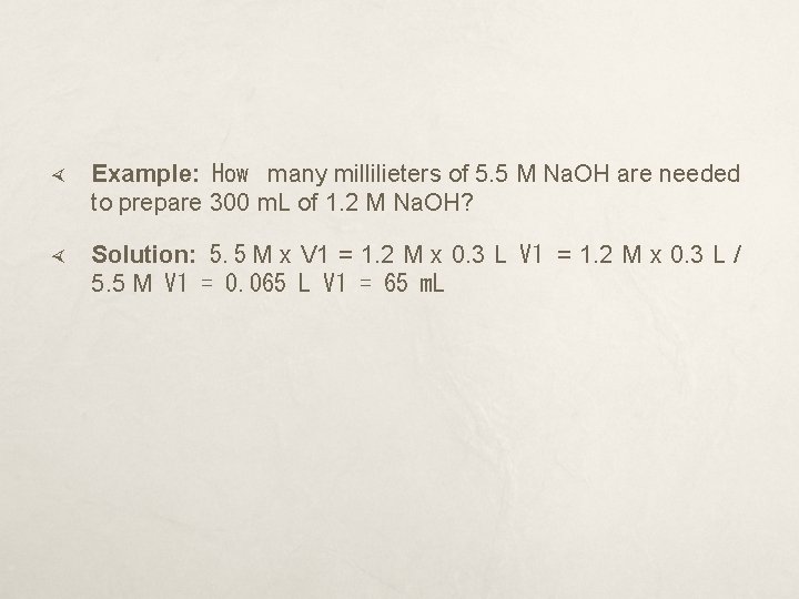  Example:  How many millilieters of 5. 5 M Na. OH are needed to