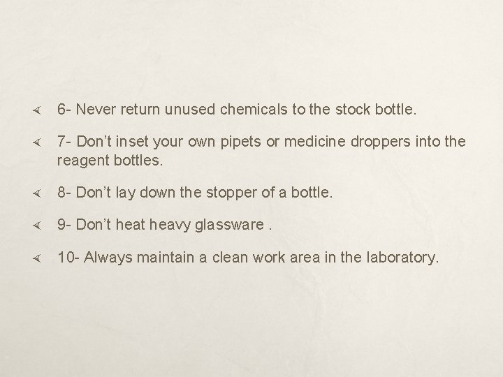  6 - Never return unused chemicals to the stock bottle. 7 - Don’t