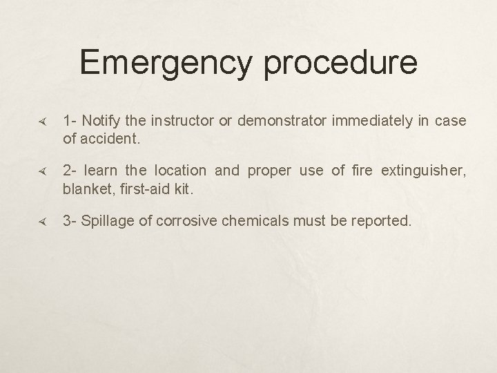 Emergency procedure 1 - Notify the instructor or demonstrator immediately in case of accident.