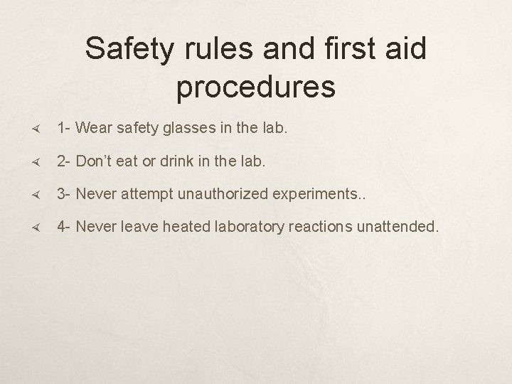 Safety rules and first aid procedures 1 - Wear safety glasses in the lab.