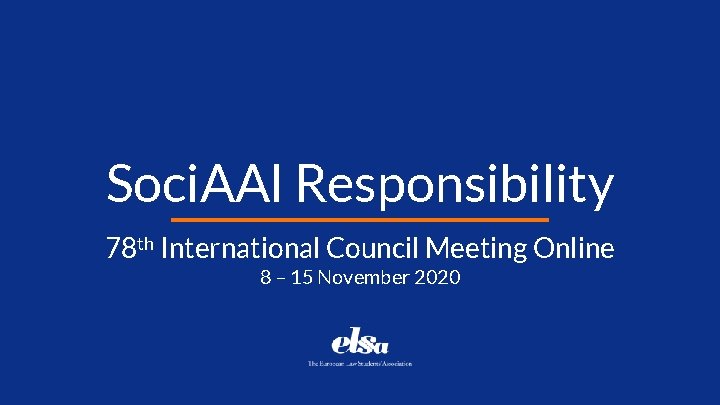 Soci. AAl Responsibility 78 th International Council Meeting Online 8 – 15 November 2020