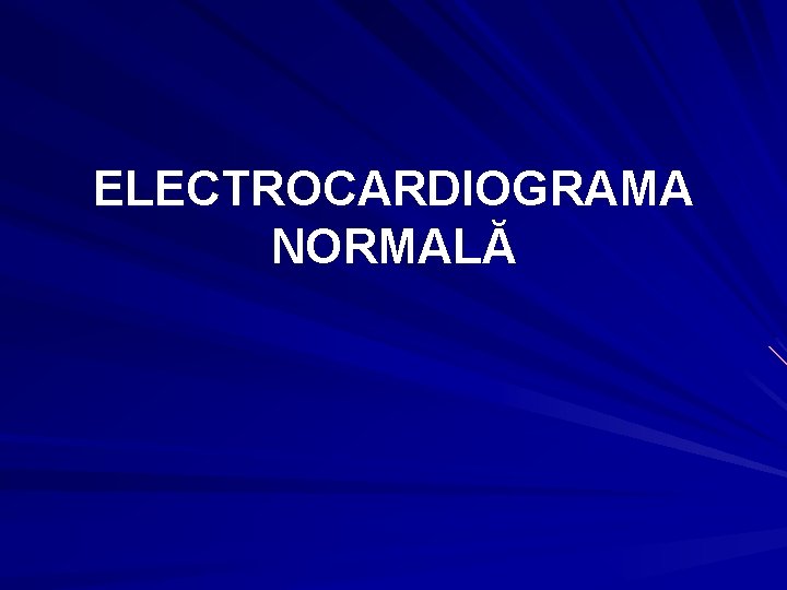 ELECTROCARDIOGRAMA NORMALĂ 