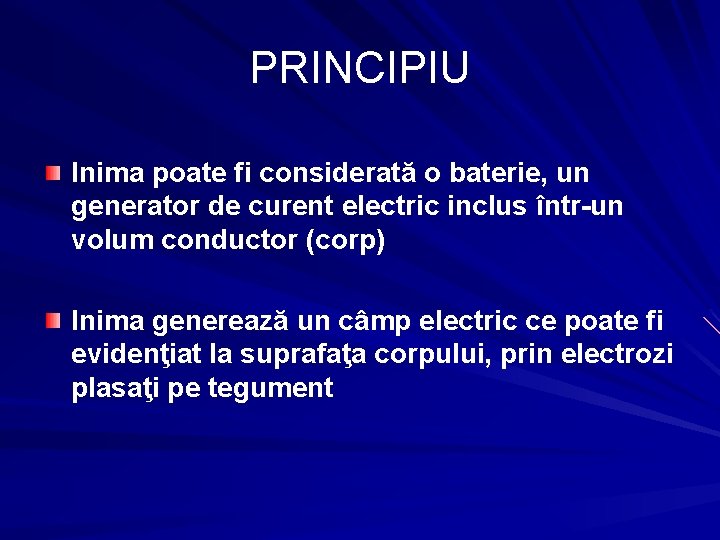 PRINCIPIU Inima poate fi considerată o baterie, un generator de curent electric inclus într-un