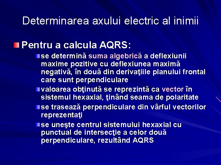 Determinarea axului electric al inimii Pentru a calcula AQRS: se determină suma algebrică a