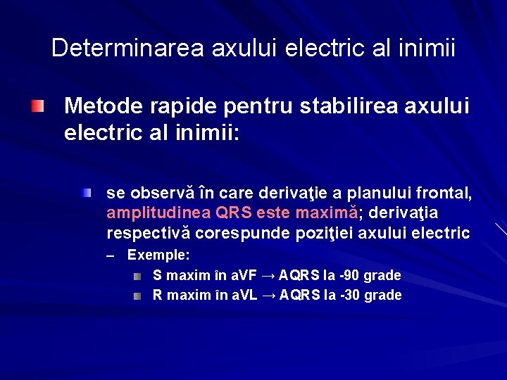 Determinarea axului electric al inimii Metode rapide pentru stabilirea axului electric al inimii: se