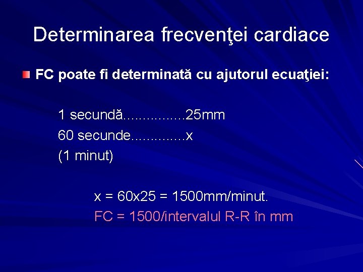 Determinarea frecvenţei cardiace FC poate fi determinată cu ajutorul ecuaţiei: 1 secundă. . .