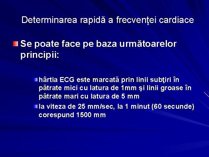 Determinarea rapidă a frecvenţei cardiace Se poate face pe baza următoarelor principii: hârtia ECG