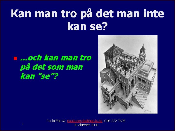 Kan man tro på det man inte kan se? n . . . och