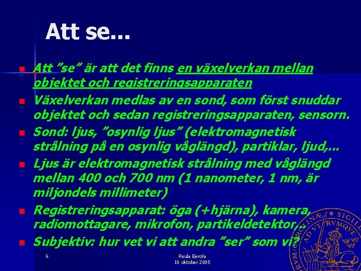 Att se. . . n n n Att ”se” är att det finns en