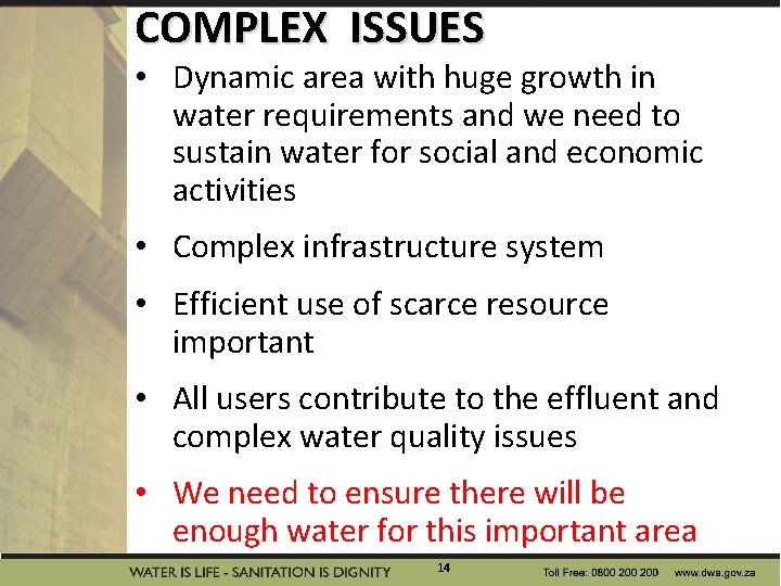 COMPLEX ISSUES • Dynamic area with huge growth in water requirements and we need