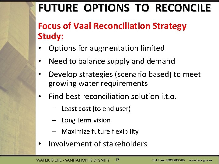 FUTURE OPTIONS TO RECONCILE Focus of Vaal Reconciliation Strategy Study: • Options for augmentation