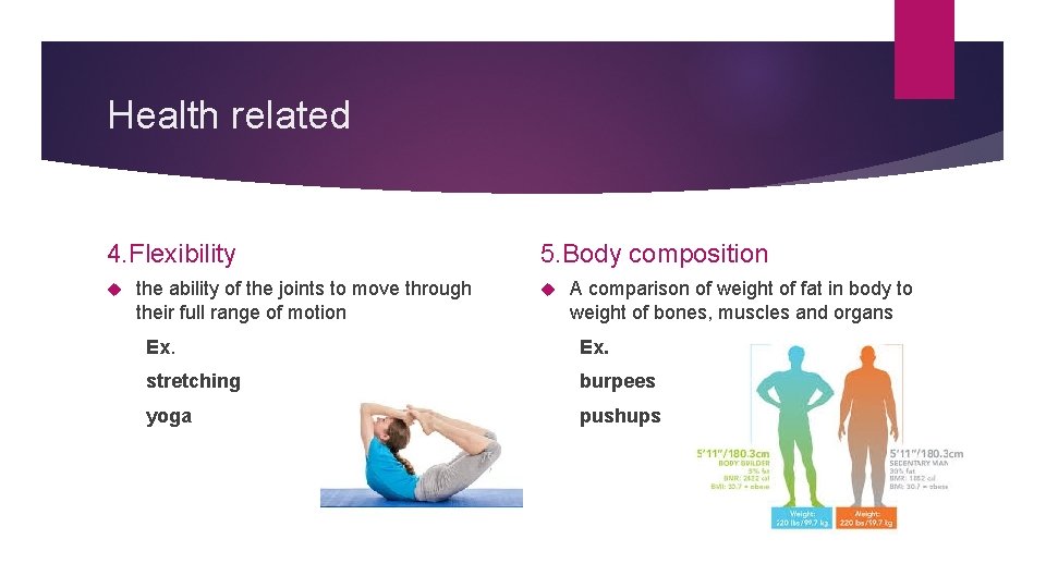 Health related 4. Flexibility the ability of the joints to move through their full