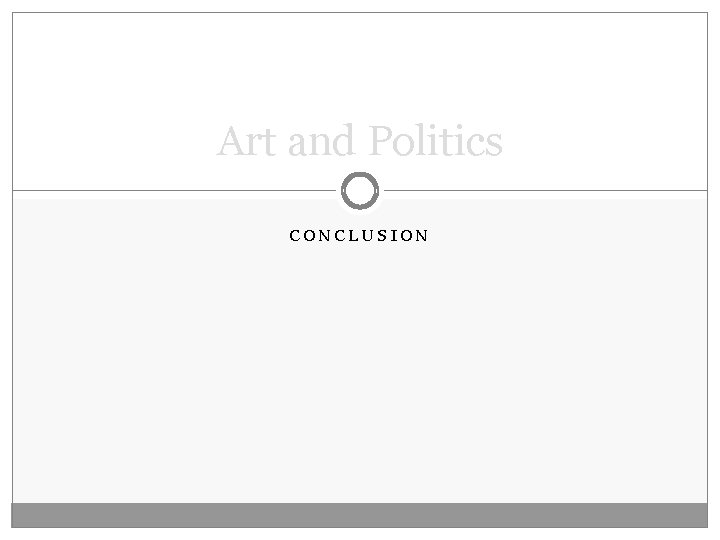 Art and Politics CONCLUSION 