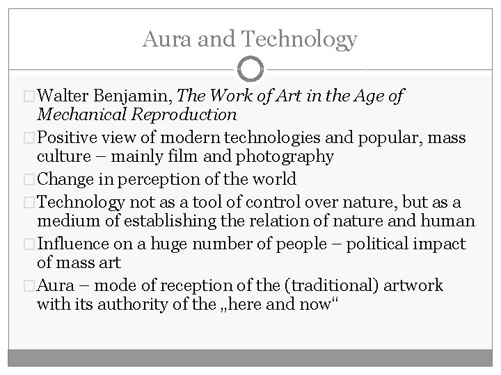 Aura and Technology �Walter Benjamin, The Work of Art in the Age of Mechanical