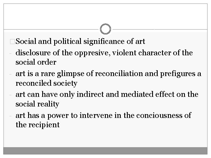 �Social and political significance of art - disclosure of the oppresive, violent character of