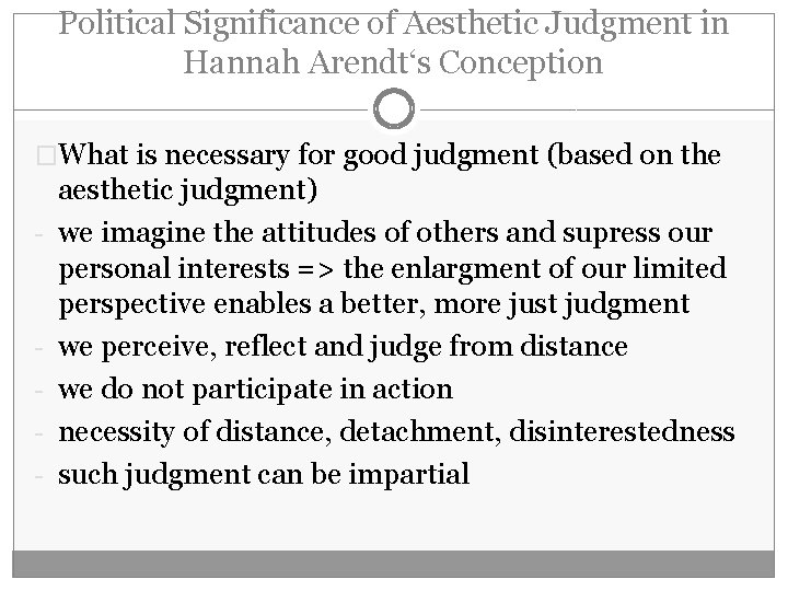 Political Significance of Aesthetic Judgment in Hannah Arendt‘s Conception �What is necessary for good