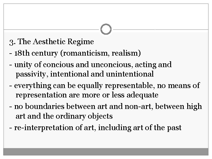 3. The Aesthetic Regime - 18 th century (romanticism, realism) - unity of concious