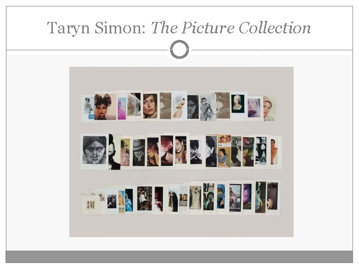 Taryn Simon: The Picture Collection 