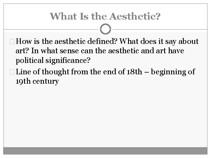 What Is the Aesthetic? �How is the aesthetic defined? What does it say about