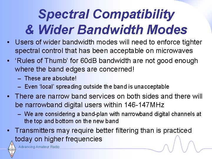 Spectral Compatibility & Wider Bandwidth Modes • Users of wider bandwidth modes will need