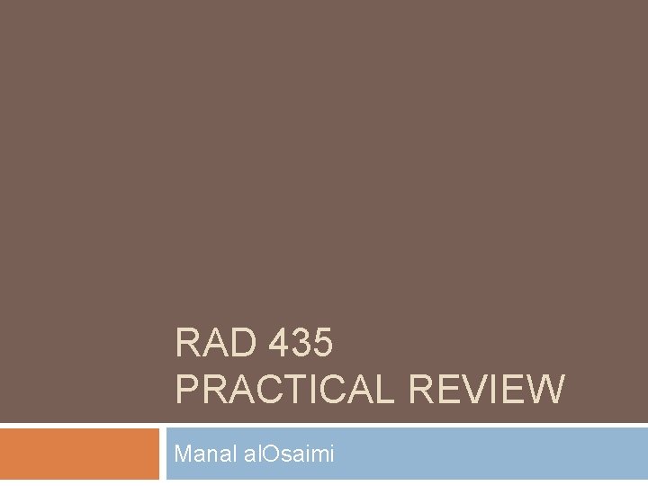 RAD 435 PRACTICAL REVIEW Manal al. Osaimi 