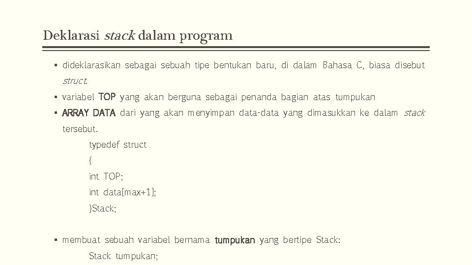 Deklarasi stack dalam program § dideklarasikan sebagai sebuah tipe bentukan baru, di dalam Bahasa Deklarasi stack dalam program § dideklarasikan sebagai sebuah tipe bentukan baru, di dalam Bahasa