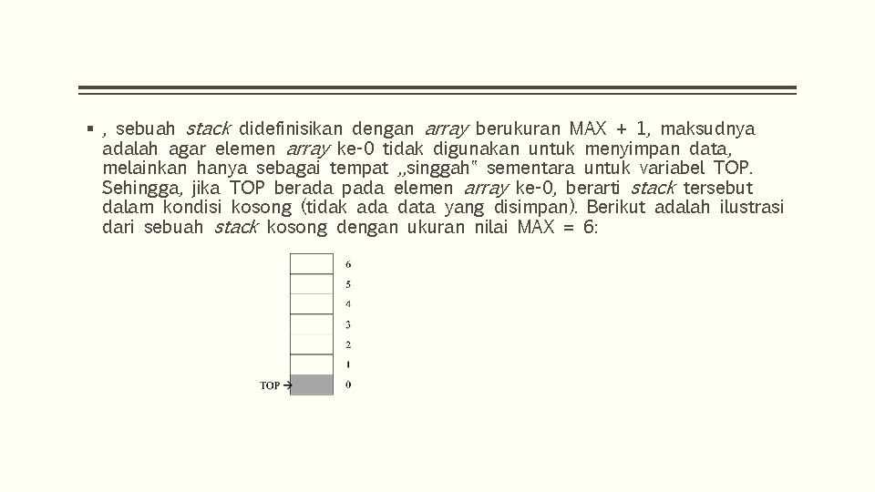 § , sebuah stack didefinisikan dengan array berukuran MAX + 1, maksudnya adalah agar § , sebuah stack didefinisikan dengan array berukuran MAX + 1, maksudnya adalah agar