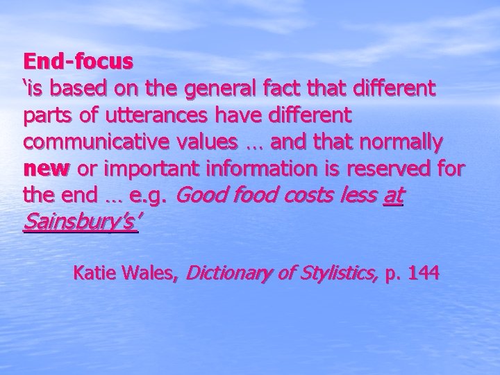 End-focus ‘is based on the general fact that different parts of utterances have different