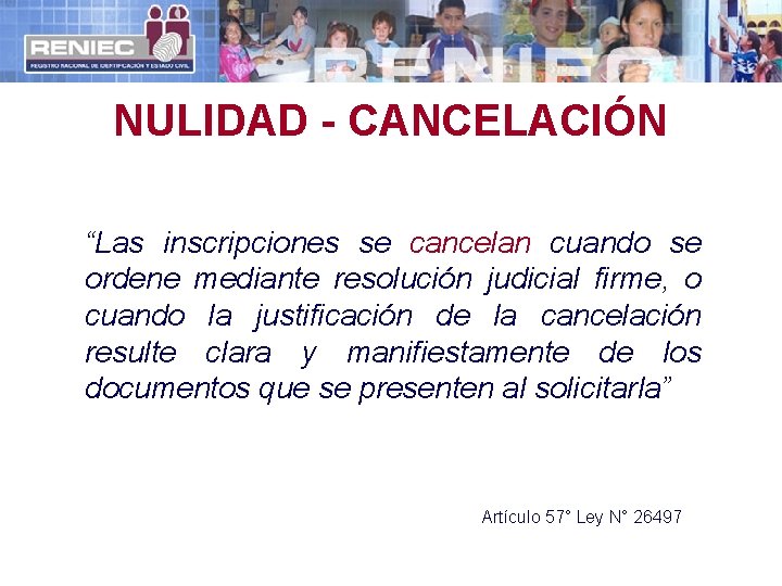 NULIDAD - CANCELACIÓN “Las inscripciones se cancelan cuando se ordene mediante resolución judicial firme,
