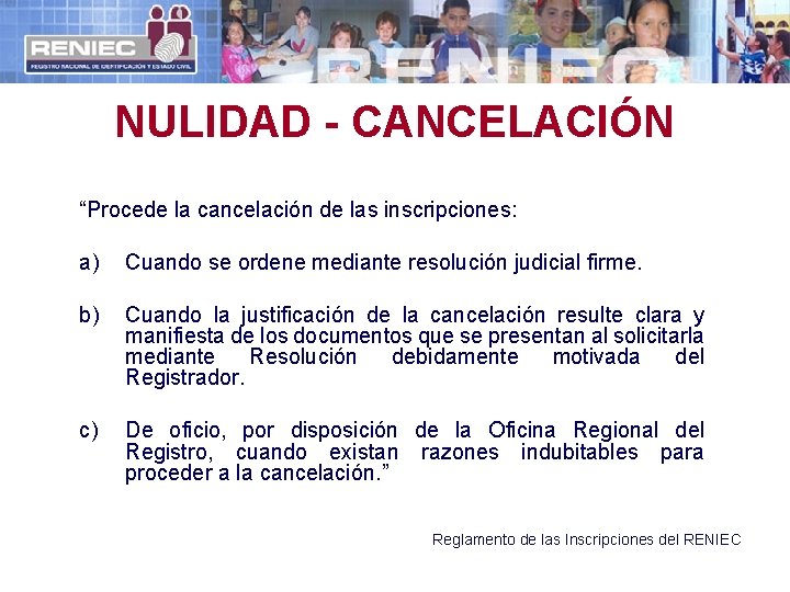 NULIDAD - CANCELACIÓN “Procede la cancelación de las inscripciones: a) Cuando se ordene mediante