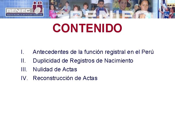 CONTENIDO I. III. IV. Antecedentes de la función registral en el Perú Duplicidad de