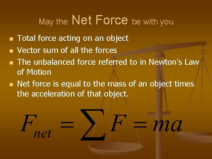 May the n n Net Force be with you Total force acting on an