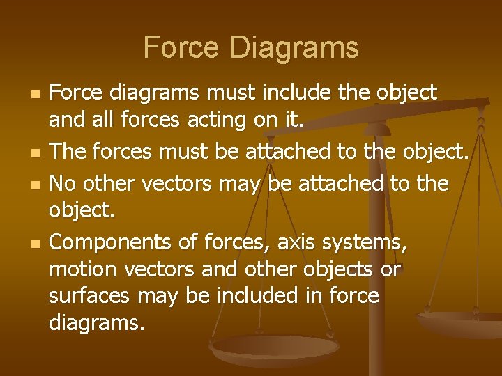 Force Diagrams n n Force diagrams must include the object and all forces acting