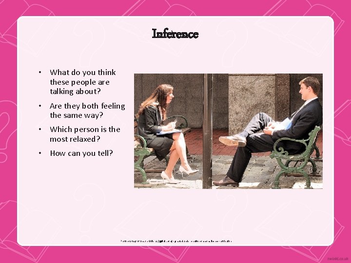 Inference • What do you think these people are talking about? • Are they