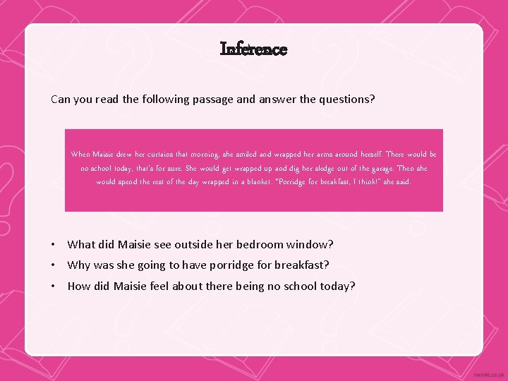 Inference Can you read the following passage and answer the questions? When Maisie drew
