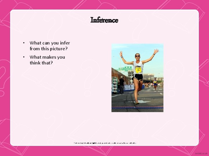 Inference • What can you infer from this picture? • What makes you think