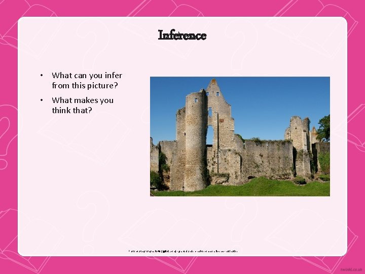 Inference • What can you infer from this picture? • What makes you think