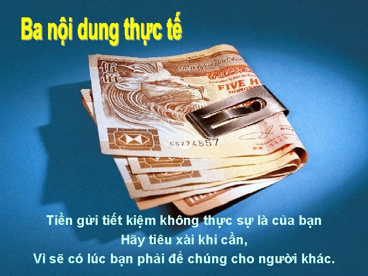 Tiền gửi tiết kiệm không thực sự là của bạn Hãy tiêu xài khi