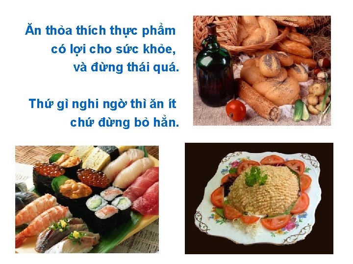 Ăn thỏa thích thực phẩm có lợi cho sức khỏe, và đừng thái quá.