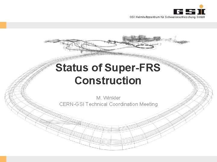 GSI Helmholtzzentrum für Schwerionenforschung Gmb. H Status of Super-FRS Construction M. Winkler CERN-GSI Technical